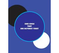Dad Jokes That Are Actually Funny: (Spoiler: This Book Is Blank) | A Hilarious Gag Gift Journal for Dads Who Think They’re Funny