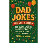 Dad Jokes: The Gift Edition 500 Clean Laughs for Every Party, Holiday & Family Gathering