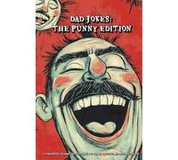 Dad Jokes: The Punny Edition: 100 Dad Jokes: Guaranteed to Make You Groan, Chuckle, and Roll Your Eyes!