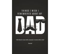 Dad Journal Things I wish I remembered about my Dad. Perfect Place to record thoughts and questions to ask Dad or to answer for kids! Great birthday, Father's Day, or anytime gift. Over 100 Pages