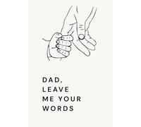 Dad, Leave Me Your Words: A Personal Journal to Share Your Life and Heart