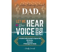 Dad, Let Me Hear Your Voice [Heirloom Hardcover Edition]: A Guided Audio Journal to Capture His Life Stories, Memories & Messages for Family (Perfect Father's Day Gift)