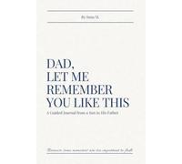 Dad, Let Me Remember You Like This: A Guided Journal from a Son to His Father