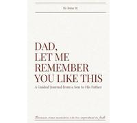 Dad, Let Me Remember You Like This: A Guided Journal from Daughter to Father
