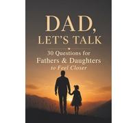 Dad, Let’s Talk: A Father-Daughter Journal: 30 Thoughtful Questions with Space to Write and Reflect
