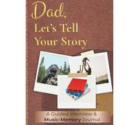 Dad, Let’s Tell Your Story: A Guided Interview & Music-Memory Journal • 1960s-2010s