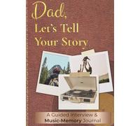 Dad, Let's Tell Your Story: A Guided Interview & Music-Memory Journal (Dad, Let’s Tell Your Story - Decade Editions)