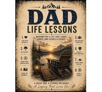 Dad Life Lessons: A Guided Journal with Timeless Advice, Reflection Pages, and Wisdom for Fathers, New Dads, and Men Building a Meaningful Legacy