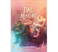 Dad Magic: The Monarch Children Saga Book One