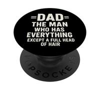 Dad Man Who Has Everything Except A Full Head of Hair Papá PopSockets PopGrip Adhesivo