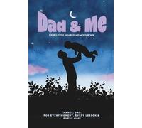 Dad & Me : A Father-Child Shared Memory Book | 6x9 Inches: 80 pages of Guided Prompts and Illustrations to Share Love and Laughter Together
