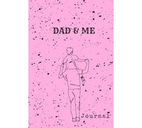Dad & Me : Journal
