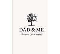 Dad & Me: The 18-Year Memory Book: A Guided Journal for Dads to Record Memories, Questions & Letters from Ages 1-18