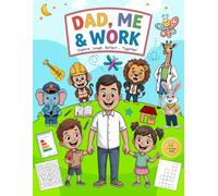Dad, Me & Work: Celebrating Families - White Dad Cover