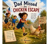 Dad Missed the Chicken Escape: A Deployment Story for Military Families