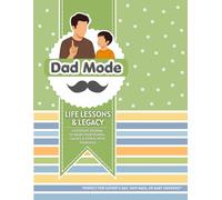 Dad Mode: Life Lessons, Rules & Real Talk from Father to Child: A Journal to Pass Down Wisdom, Values & Real Talk