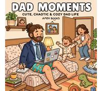 Dad Moments: Cute, Chaotic & Cozy Dad Life Coloring Book for Adults and Teens Featuring Cozy Fatherhood Moments, Funny Everyday Chaos, and ... Stress Relief (Cozy Corners Coloring Books)