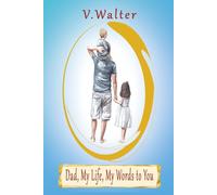 Dad My Life, My Words to You: A Father's Legacy: 300+ Candid Prompts to Share Stories, Love and Life Lessons