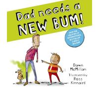 Dad Needs a New Bum!: The perfect laugh-out-loud present for dads everywhere by the bestselling creators of I Need a New Bum! (The New Bum Series)