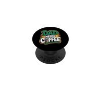 Dad Needs Coffee PopSockets PopGrip Adhesivo