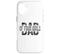 Dad of Four Girls Gifts Daddy of 4 Daughters Father's Day Carcasa para iPhone 16 Plus