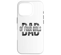 Dad of Four Girls Gifts Daddy of 4 Daughters Father's Day Carcasa para iPhone 16 Pro