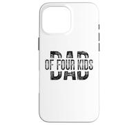 Dad of Four Kids Gifts Daddy of 4 Kids Father's Day Carcasa para iPhone 16 Pro MAX