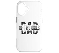 Dad of Two Girls Gifts Daddy of 2 Daughters Father's Day Carcasa para iPhone 16
