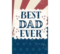 DAD: Patriotic Themed Notebook For Your Best Dad Ever, Gift for Dad, Lined Notebook, 100-Page Journal