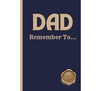 DAD Remember To...: A Father's Monthly Planner to keep track of appointments, health. bills, and kids schedule