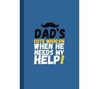 Dad’s Cute Mode: ON When He Needs My Help - Ruled Notebook (With Margin) | 6" x 9" | 120 Pages | Matte: A Thoughtful & Funny Notebook for Dad’s Daily Notes & Plans and A Perfect gift for Father's day
