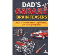 Dad’s Garage Brain Teasers: 120 Brain Teaser Challenges for Dads Who Love Cars (Puzzle and Activity Books for Men)