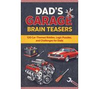 Dad’s Garage Brain Teasers: 120 Brain Teaser Challenges for Dads Who Love Cars (Puzzle and Activity Books for Men)
