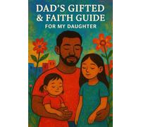 Dad’s Gifted & Faith Guide: For My Daughter