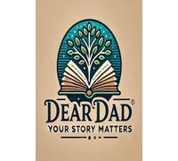 Dad’s Journey: The Stories That Shape Us