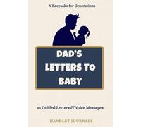 Dad’s Letters to Baby - 51 Heartfelt Letters, Guided Prompts & Voice Notes from Father to Child: A Keepsake Memory Journal for Generations with QR Audio Messages (Meaningful Gift for Dad-to-Be)
