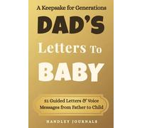 Dad’s Letters to Baby - 51 Heartfelt Letters, Guided Prompts & Voice Notes from Father to Child: A Keepsake Memory Journal for Generations with QR Audio Messages (Meaningful Gift for Dad-to-Be)
