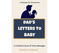 Dad’s Letters to Baby - 51 Heartfelt Letters, Guided Prompts & Voice Notes from Father to Child: A Keepsake Memory Journal for Generations with QR Audio Messages (Meaningful Gift for Dad-to-Be)