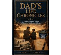 Dad’s Life Chronicles: A Father-Son Story Journal of Memories, Life Lessons & Legacy - A Guided Keepsake Journal with Space to Add Photos and Personal Reflections
