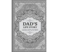 Dad’s Life Story: A Guided Journal and Memory Keepsake Book for My Family