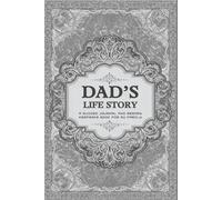 Dad’s Life Story: A Guided Journal and Memory Keepsake Book for My Family