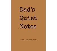 Dad’s Quiet Notes: A Journal for Dad - A Quiet Place for the Love That Speaks Without Words