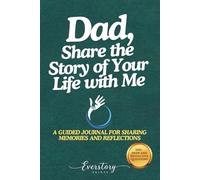 Dad, Share the Story of Your Life with Me: A Guided Journal for Sharing Memories and Reflections