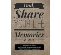 Dad, Share Your Life Memories & Story: Family Keepsake Journal for Dad with Prompts to Remember a Father's Family History, Legacy, & Love