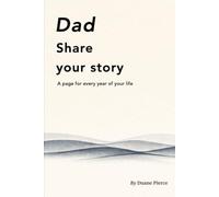 Dad Share your story: A page for every year of your life.