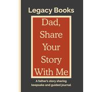 Dad, Share Your Story With Me: A father's story sharing keepsake and guided journal