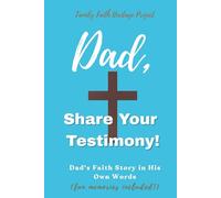 Dad, Share Your Testimony: Dad's Faith Story in His Own Words (fun memories included!)