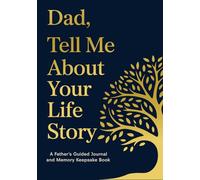 Dad, Tell Me About Your Life Story: A Father’s Guided Journal and Memory Keepsake Book (Fathers Day Gifts)
