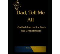 Dad, Tell Me All: Guided Journal for Dads and Grandfathers