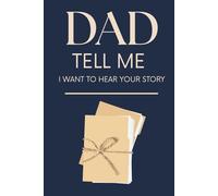 Dad Tell Me I Want to Hear Your Story: Guided Journal | An Interactive Keepsake to Preserve a Father’s Childhood Memories Life Lessons and Family Stories for Generations | Gift from Daughter Son